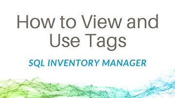 How to View and Use Tags in SQL Inventory Manager