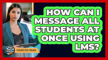How Can I Message All Students at Once Using LMS?