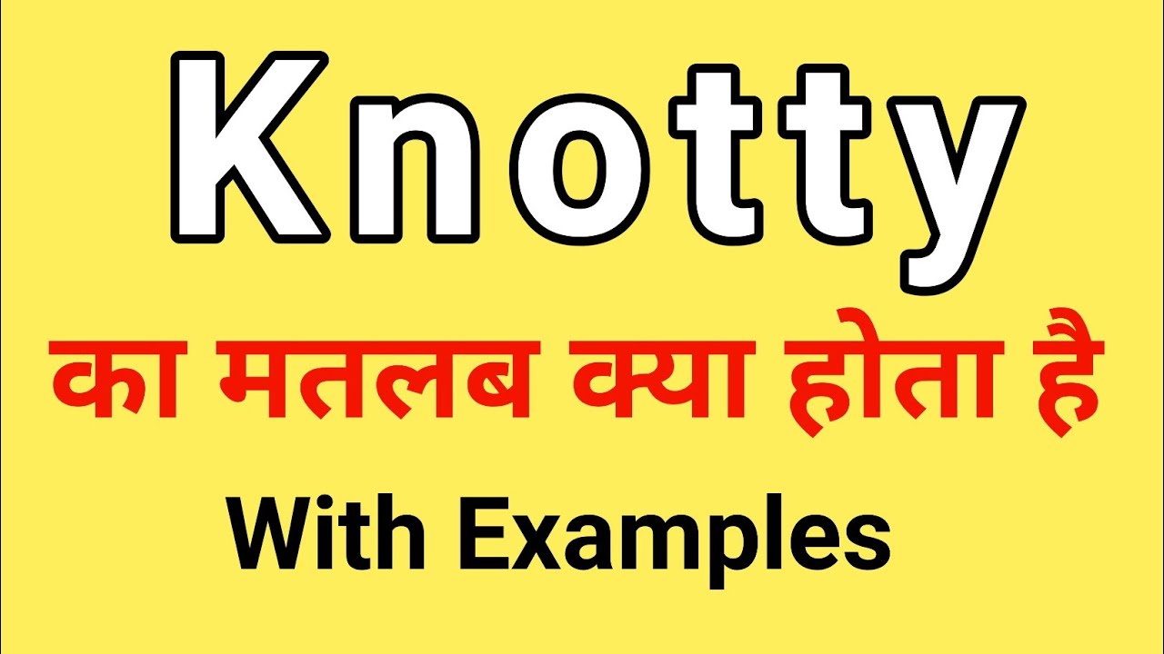 Knotty Meaning in Hindi | Knotty ka Matlab kya hota hai | Word Meaning English to Hindi