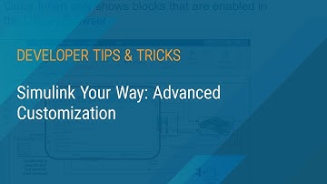 Simulink Your Way: Advanced Customization