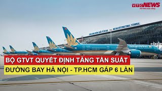 Bộ Gtvt Quyết Định Tăng Tần Suất Đường Bay Hà Nội - Tphcm Gấp 6 Lần