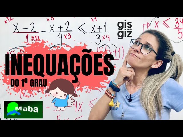 INEQUAÇÃO DO 1° GRAU - Com a prof. Gis 