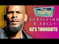 SURVIVING R  KELLY DOCUMENTARY | OZ'S THOUGHTS - Double Toasted