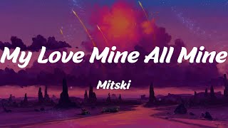 My Love Mine All Mine - Mitski (Lyrics)