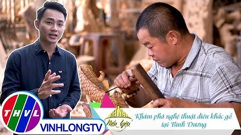 Việt Nam mến yêu - Tập 214: Khám phá nghệ thuật điêu khắc gỗ tại Bình Dương