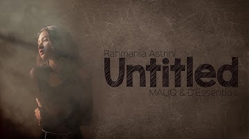 Untitled - Rahmania Astrini, MALIQ & D’Essentials [Lirik]