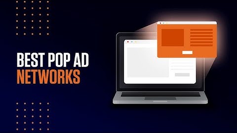 Best Pop Ad Networks - 2022 (Latest)