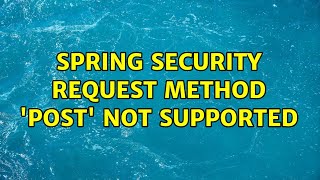 Spring Security Request method 'POST' not supported (2 Solutions!!)