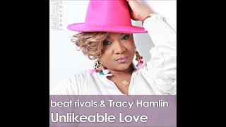Beat Rivals & Tracy Hamlin - Unlikeable Love (Radio Edit)