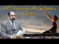 05.10.22 - Oração - Pr. Yendis Núbio - A Oração da Fé Salvará o Doente.