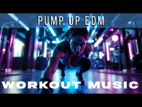 Pump Up EDM Training Vibes 1 Hour EDM Workout Music 2025 Vol 11
