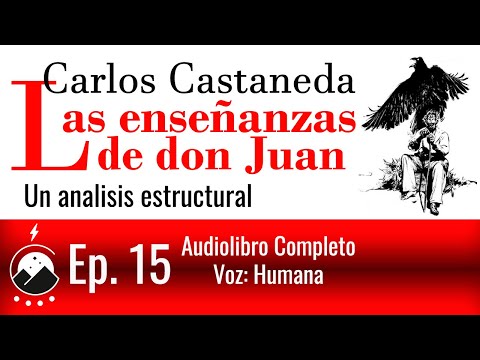 Las enseñanzas de don Juan - Ep. 15 - Un análisis estructural - Carlos Castaneda - Voz: Chavenato