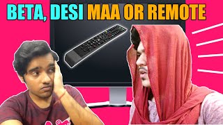 Desi Maa, Beta Or Remote Kaint Brothers