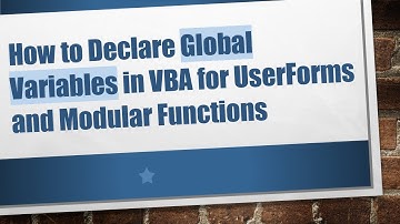 How to Declare Global Variables in VBA for UserForms and Modular Functions