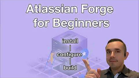 Atlassian Forge for Beginners: Install, Configure, Build