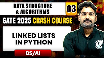 Data Structure & Algorithms 03 | Linked Lists in Python | DS / AI | GATE 2025 Crash Course