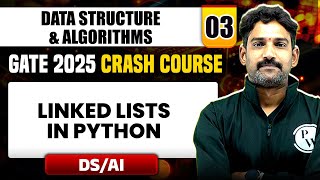 Data Structure &amp; Algorithms 03 | Linked Lists in Python | DS / AI | GATE 2025 Crash Course