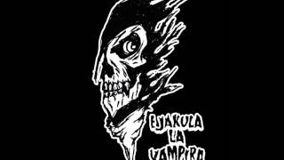 Ejakula Lavampira-Die you Die