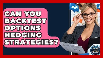 Can You Backtest Options Hedging Strategies? - Stock and Options Playbook
