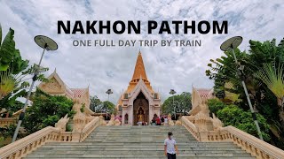 NAKHON PATHOM | One full day trip Bangkok  Nakhon Pathom province by train.