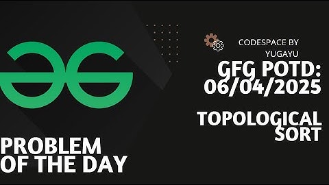 Day-25 | Topological sort | GFG POTD | 06-04-2025 | GFG Problem Of The Day |Hindi