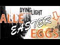 Dying Light: ALLE Easter Eggs [GERMAN]