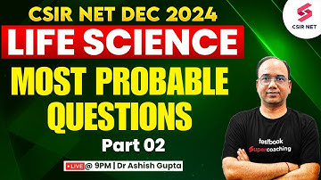 CSIR NET Dec 2024 | Life Science Preparation | Most Probable Questions | Part 02 | Dr Ashish Gupta