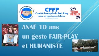 ANAË 10 ans un geste FAIR-PLAY et HUMANISTE