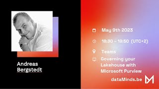 20230509 - Governing your Lakehouse with Microsoft Purview (Andreas Bergstedt)