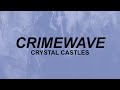 Crystal Castles - Crimewave (lyrics) | I want short breaths | tiktok