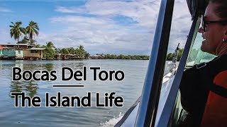Bocas Del Toro – The Island Life