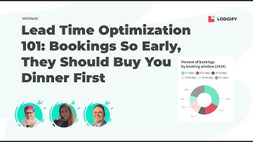 Lodgify Webinar: Lead Time Optimization 101 - Bookings So Early, They Should Buy You Dinner First