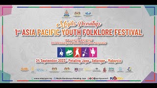 MAJLIS PENUTUP & KONSERT 1ST ASIA PACIFIC YOUTH FOLKLORE FESTIVAL