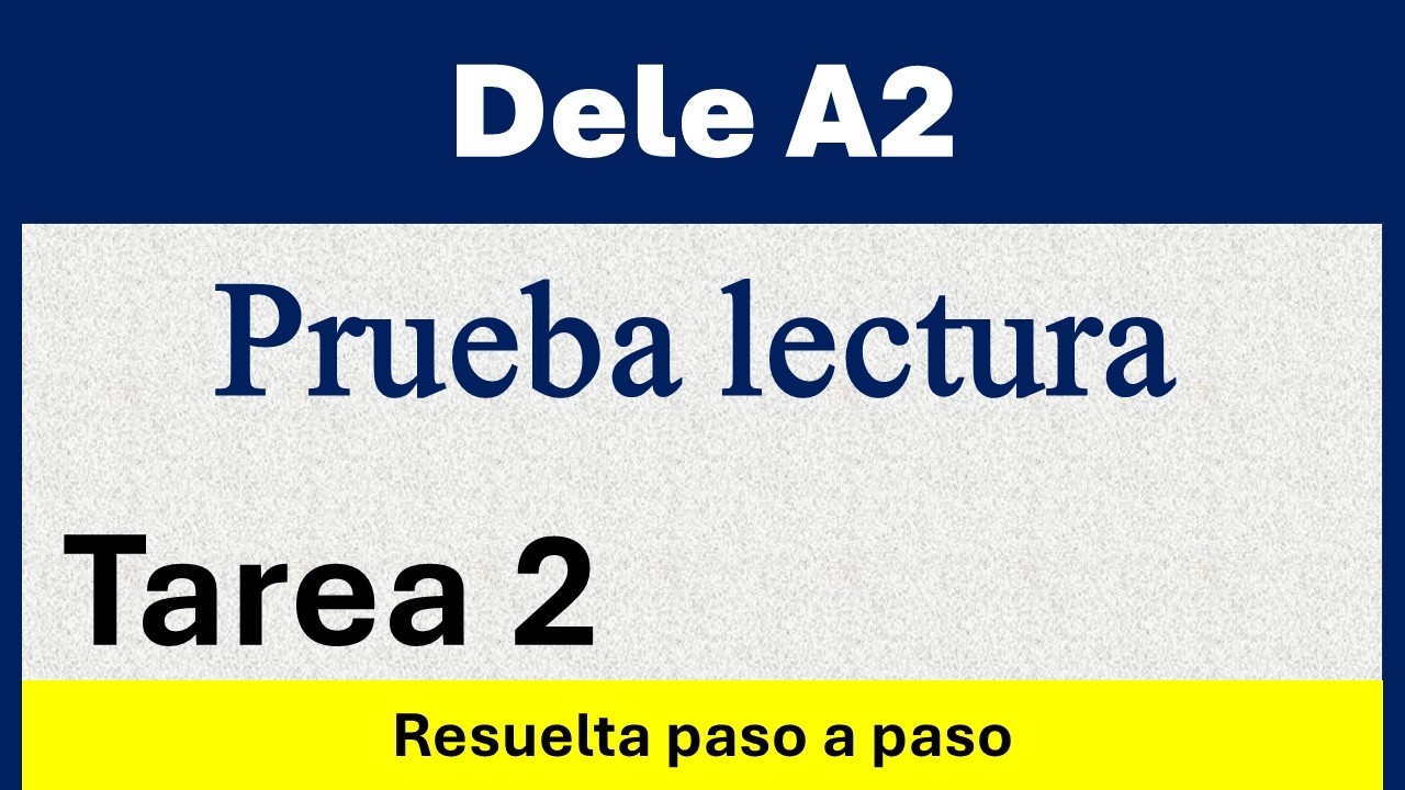 DELE A2 PRUEBA LECTURA TAREA 2 RESUELTA PASO A PASO