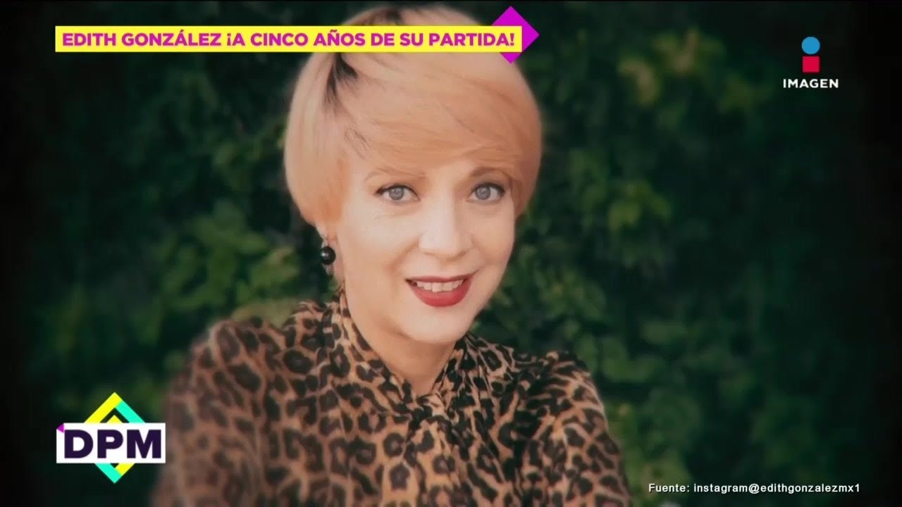 Recordamos a Edith González a 5 años de su partida con su gran trayectoria | De Primera Mano