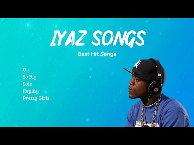 Iyaz Songs - Best Hit Songs of Iyaz Playlist class=