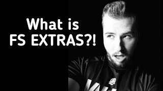 What Is FS EXTRAS?!