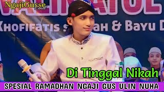 DI TINGGAL NIKAH SABAR INI UJIAN || TERBARU RAMADHAN PENGAJIAN GUS ULIN NUHA