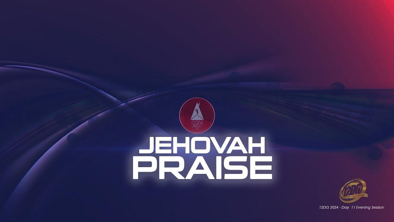Jehovah Praise | Praise Session With COZA City Music @#COZA12DG 2024 ...