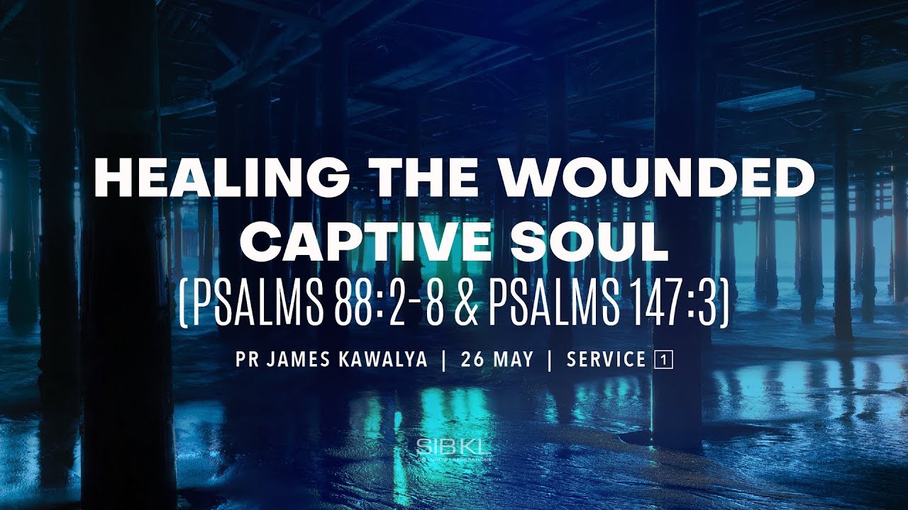 H​ealing The Wounded Captive Soul - Pr James Kawalya // 26 May 2018