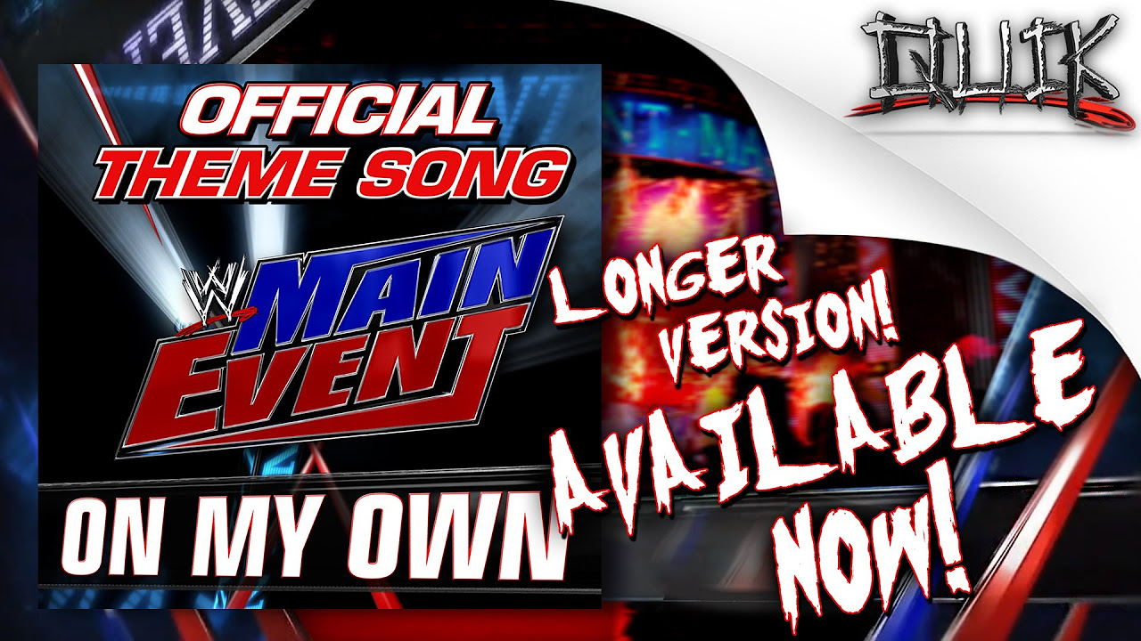 WWE Main Event Official Theme Song 2014 On My Own Longer Version iTunes by CFO  lyrics