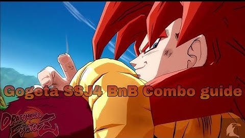 Gogeta SSJ4 BnB combos guide