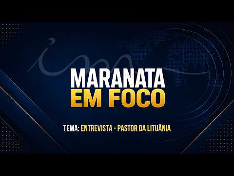 28/04/2026 - [Maranata em Foco] - Igreja Cristã Maranata -"Entrevista - Pastor da Lituânia."