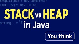 Day -9  STACK vs HEAP in java - You think