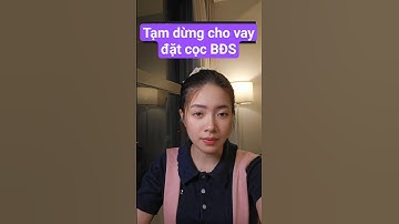 Tạm dừng cho vay cọc BĐS! Ảnh hưởng như thế nào?#bđs #batdongsan #chungkhoan #cophieu