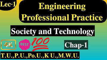 Lec-1 Engineering Professional Practice | Chap-1 | Society and Technology P.U.,T.U.,K.U.,Po.U.,M.W.U