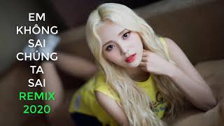 Em Không Sai, Chúng Ta Sai Remix - Erik - Nhạc TikTok Gây Nghiện 2020