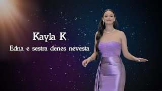 KAYLA K - EDNA E SESTRA DENES NEVESTA   ( OFFICIAL VIDEO 2024 )