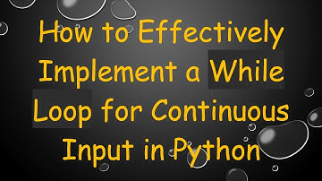 How to Effectively Implement a While Loop for Continuous Input in Python