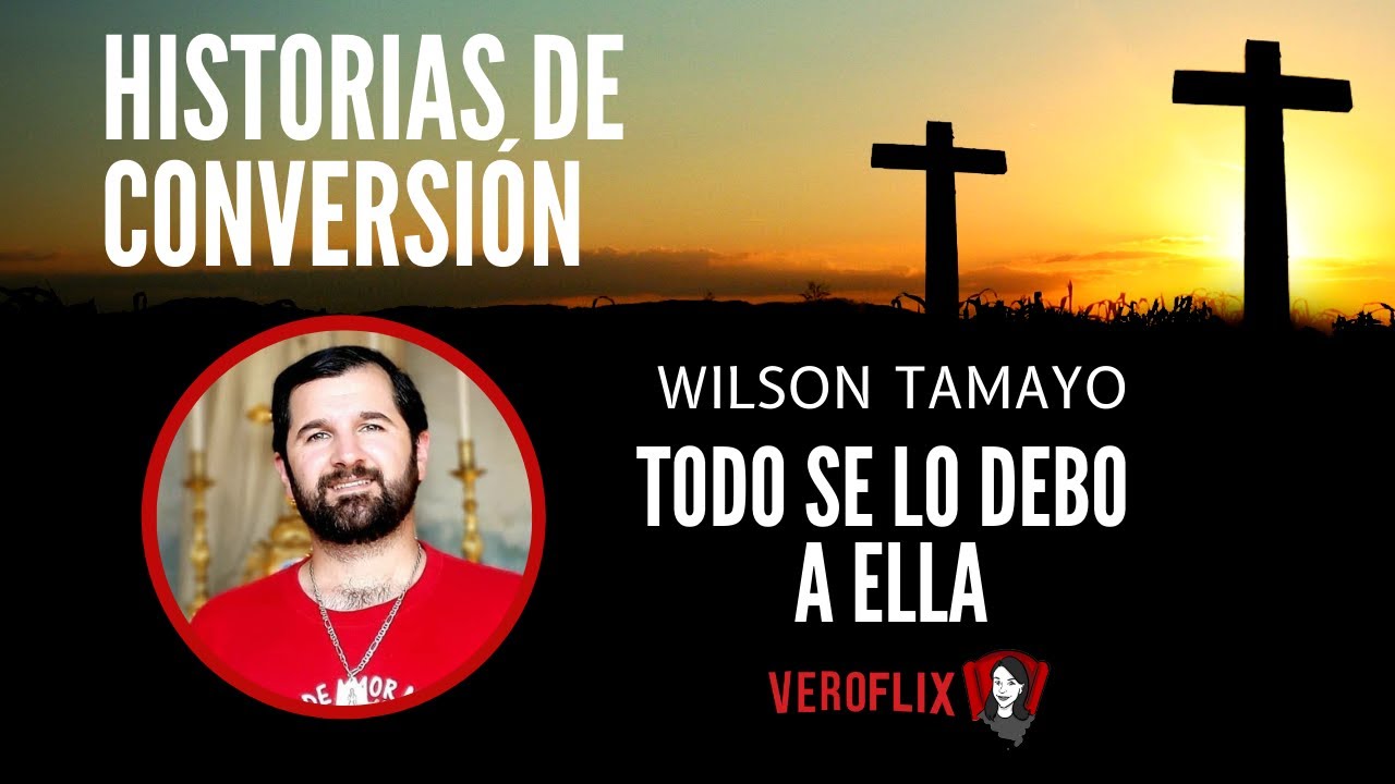 Testimonio De ConversiÓn Wilson Tamayo Youtube